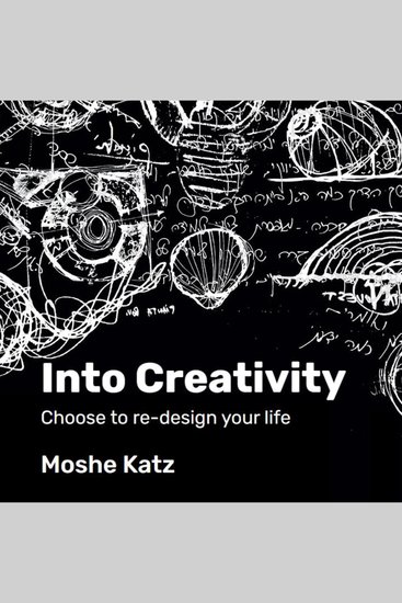 Into Creativity - Choose to re-design your life - cover