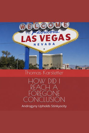 How Did I Reach A Foregone Conclusion? - Androgyny Upholds Stinkyocity - cover