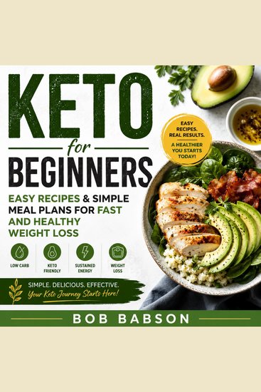 Keto for Beginners: Easy Recipes & Simple Meal Plans for Fast and Healthy Weight Loss - cover