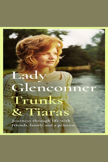 Trunks & Tiaras - Journeys through life with friends family and a Princess - cover