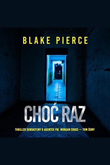 Choć raz (Thriller sensacyjny o agentce FBI Morgan Cross — Tom ósmy) - Cyfrowa narracja przy użyciu syntezowanego głosu - cover
