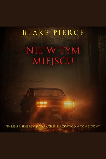 Nie w tym miejscu (Thriller sensacyjny o Rachel Blackwood — Tom siódmy) - Cyfrowa narracja przy użyciu syntezowanego głosu - cover