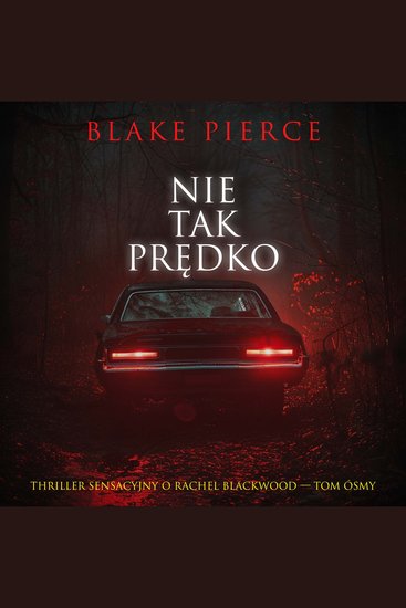 Nie tak prędko (Thriller sensacyjny o Rachel Blackwood — Tom ósmy) - Cyfrowa narracja przy użyciu syntezowanego głosu - cover