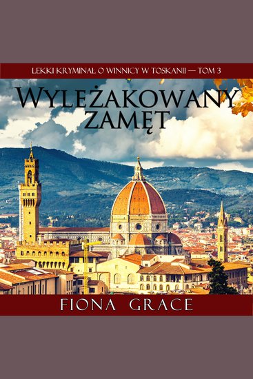 Wyleżakowany zamęt (Lekki kryminał o winnicy w Toskanii — Tom 3) - Cyfrowa narracja przy użyciu syntezowanego głosu - cover