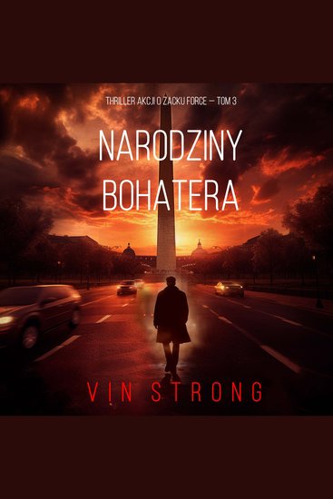 Narodziny bohatera (Thriller akcji o Zacku Force — Tom 3) - Cyfrowa narracja przy użyciu syntezowanego głosu - cover