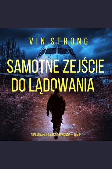 Samotne zejście do lądowania (Thriller akcji o Aleksie Hawkinsie — Tom 6) - Cyfrowa narracja przy użyciu syntezowanego głosu - cover