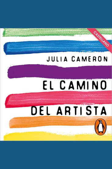 El camino del artista (The artist's way) (castellano) - Un curso de descubrimiento y rescate de tu propia creatividad - cover