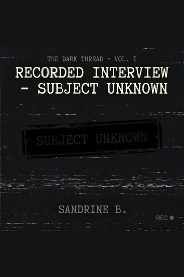 Recorded Interview - Subject Unknown - An 11-Minute Short Psychological Thriller - cover