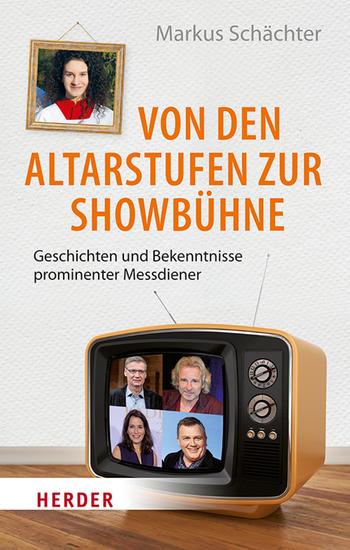 Von den Altarstufen zur Showbühne - Geschichten und Bekenntnisse prominenter Messdiener - cover