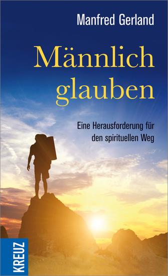 Männlich glauben - Eine Herausforderung für den spirituellen Weg - cover