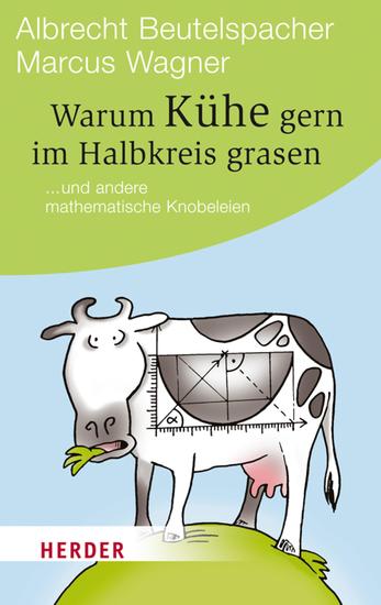 Warum Kühe gern im Halbkreis grasen - und andere mathematische Knobeleien - cover