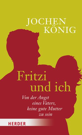 Fritzi und ich - Von der Angst eines Vaters keine gute Mutter zu sein - cover
