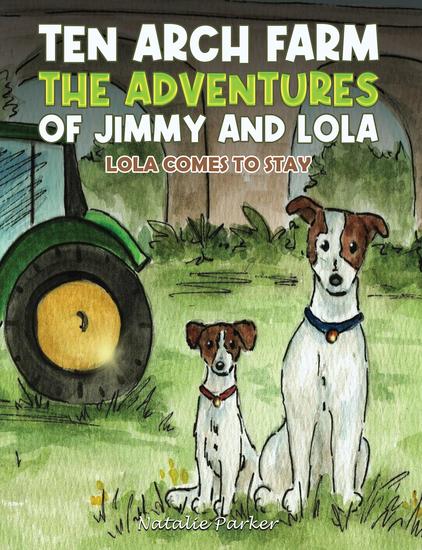 Ten Arch Farm - The Adventures of Jimmy and Lola - Lola comes to stay - cover