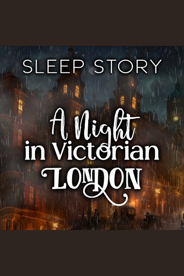 Night in Victorian London A: Sleep Story - cover