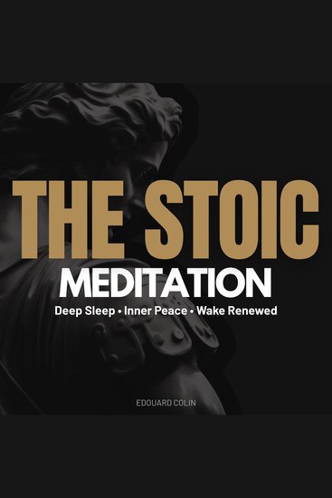 The Stoic Meditation - Deep Sleep • Inner Peace • Wake Renewed - cover