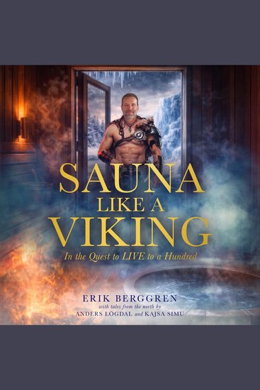Sauna Like a Viking - In the Quest to LIVE to a Hundred - cover