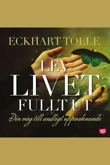 Lev livet fullt ut : En väg till andligt uppvaknande - cover