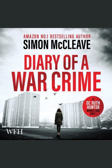 Diary of a War Crime: A DC Ruth Hunter Murder Case Book 1 - A DC Ruth Hunter Murder Case Book 1 - cover