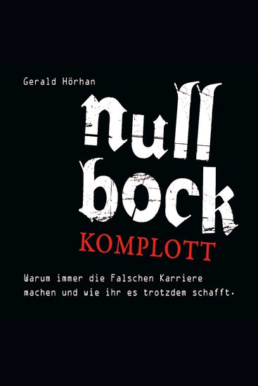 Null Bock Komplott - Warum immer die Falschen Karriere machen und wie ihr es trotzdem schafft - cover