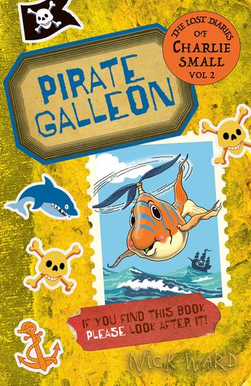 The Lost Diary of Charlie Small Volume 2 - Pirate Galleon - cover