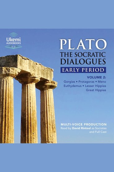 Socratic Dialogues The: Early Period - Volume 2: Gorgias Protagoras Meno Euthydemus Lesser Hippias Greater Hippias - cover