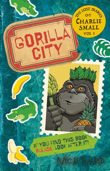 The Lost Diary of Charlie Small Volume 1 - Gorilla City - cover