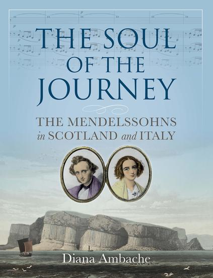The Soul of the Journey - The Mendelssohns in Scotland and Italy - cover