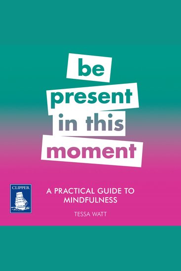Practical Guide to Mindfulness A: Be Present in this Moment - Be Present in this Moment - cover