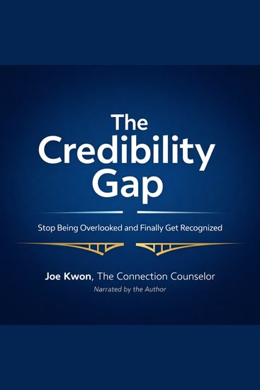 The Credibility Gap - Stop Being Overlooked and Finally Get Recognized - cover
