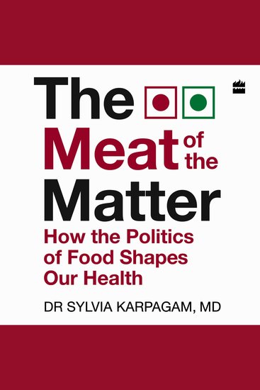 The Meat of The Matter - How the Politics of Food Shapes Our Health - cover