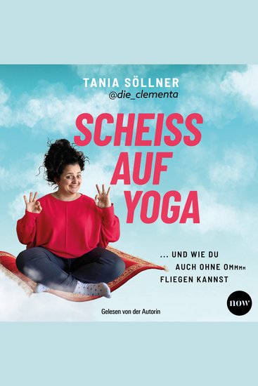 Scheiß auf Yoga - Und wie du auch ohne Om fliegen kannst - cover