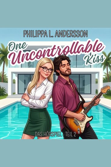 One Uncontrollable Kiss - Das Hörspiel Teil 2 - cover