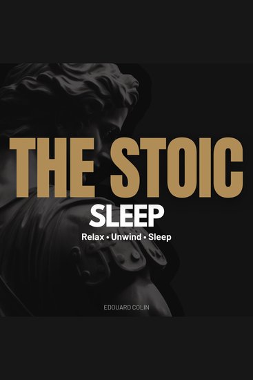 The Stoic Sleep - Relax • Unwind • Sleep - cover