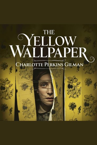 The Yellow Wallpaper - A Classic Psychological Story of Isolation and Madness - cover