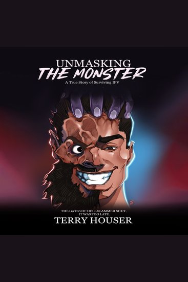 UNMASKING THE MONSTER - A True Story of Surviving IPV - cover