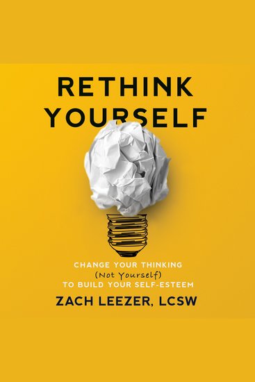 Rethink Yourself - Change Your Thinking (Not Yourself) to Build Your Self-Esteem (Self-Esteem Workbook for Adults) - cover