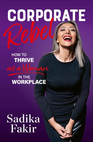 Corporate Rebel - How to Survive and Thrive as a Woman in the Workplace - cover