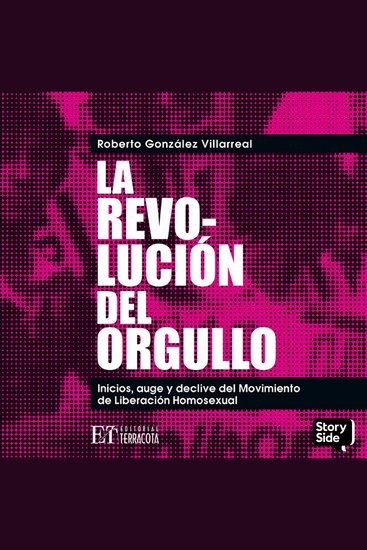 La revolución del orgullo Inicios auge y declive del movimiento de liberación homosexual - cover