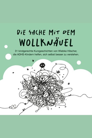 Die Sache mit dem Wollknäuel - 31 kindgerechte Kurzgeschichten die ADHS-Kindern helfen sich selbst besser zu verstehen - cover