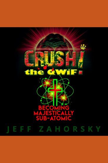 CRUSH! the QWiF - Becoming Majestically Sub-Atomic - cover