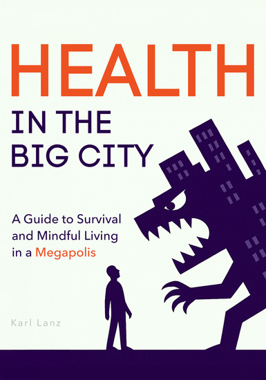 Health in the Big City - A Guide to Survival and Mindful Living in a Megapolis - cover