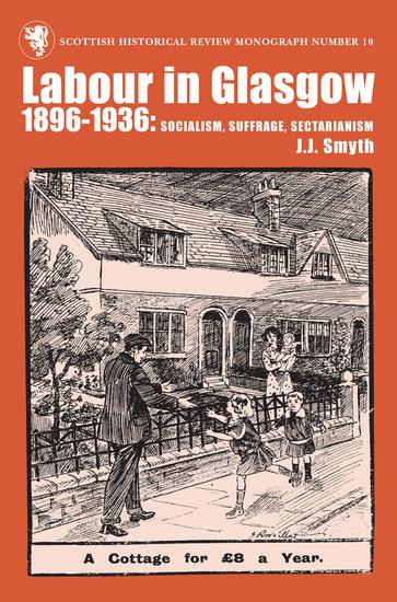 Labour in Glasgow 1896-1936 - Socialism Suffrage Sectarianism - cover