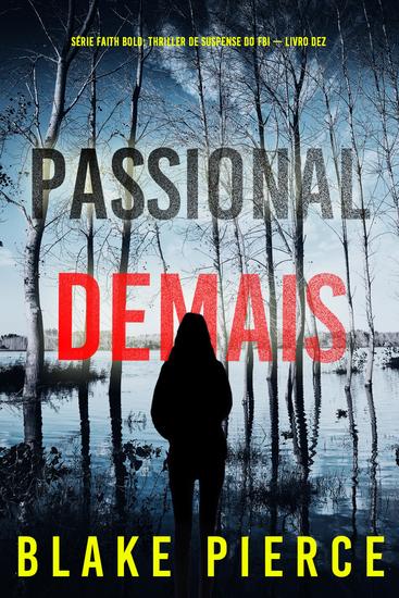 Passional Demais (Série Faith Bold: Thriller de Suspense do FBI — Livro Dez) - cover