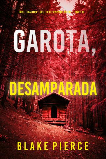 Garota Desamparada (Série Ella Dark: Thriller de Suspense do FBI — Livro 16) - cover
