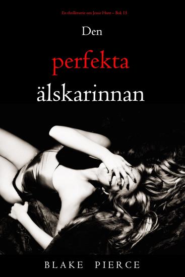 Den perfekta älskarinnan (En thrillerserie om Jessie Hunt – Bok 15) - cover