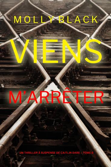 Viens M'Arrêter (Un Thriller à Suspense de Caitlin Dare – Tome 6) - cover