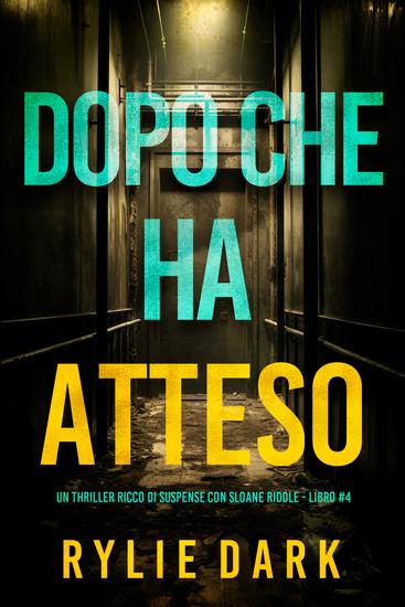 Dopo Che Ha Atteso (Un thriller ricco di suspense con Sloane Riddle - Libro 4) - cover