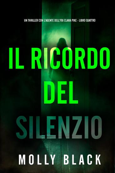 Il Ricordo del Silenzio (Un thriller con l'agente dell'FBI Clara Pike - Libro Quattro) - cover