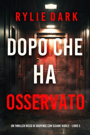 Dopo Che Ha Osservato (Un thriller ricco di suspense con Sloane Riddle - Libro 5) - cover