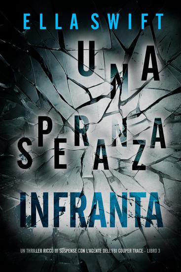 Una Speranza Infranta (Un thriller ricco di suspense con l'agente dell'FBI Cooper Trace - Libro 3) - cover